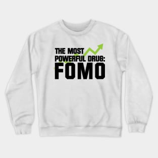 The Most Powerful Drug: FOMO Crewneck Sweatshirt